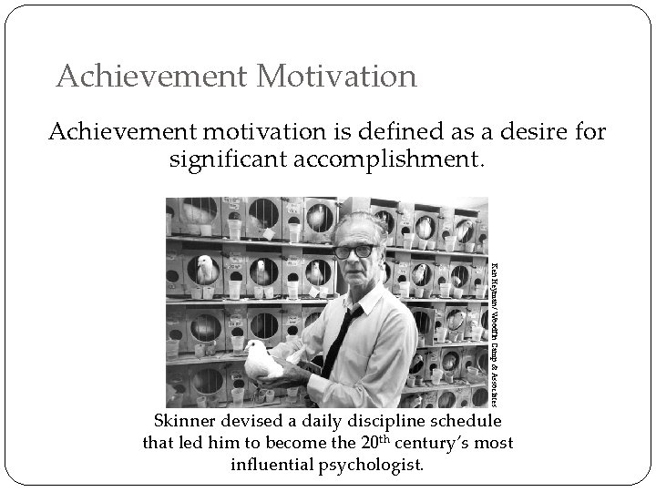 Achievement Motivation Achievement motivation is defined as a desire for significant accomplishment. Ken Heyman/