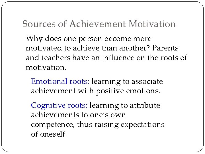 Sources of Achievement Motivation Why does one person become more motivated to achieve than