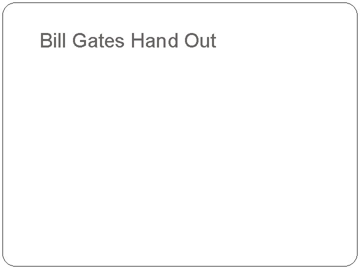 Bill Gates Hand Out 