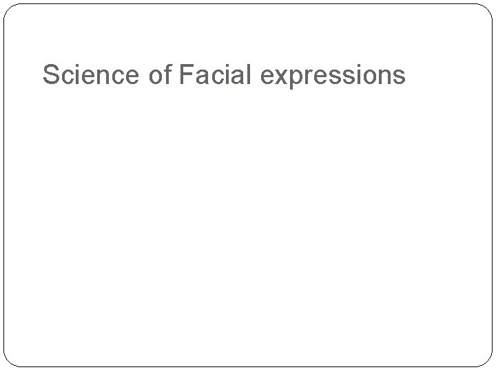 Science of Facial expressions 