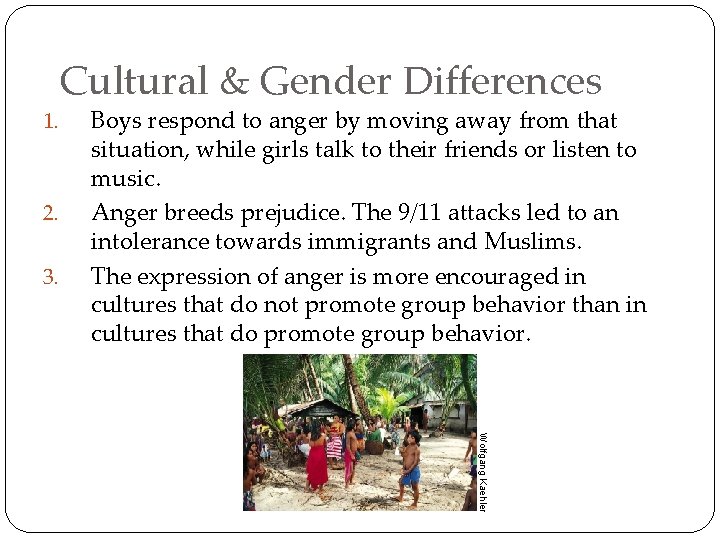 1. 2. 3. Cultural & Gender Differences Boys respond to anger by moving away