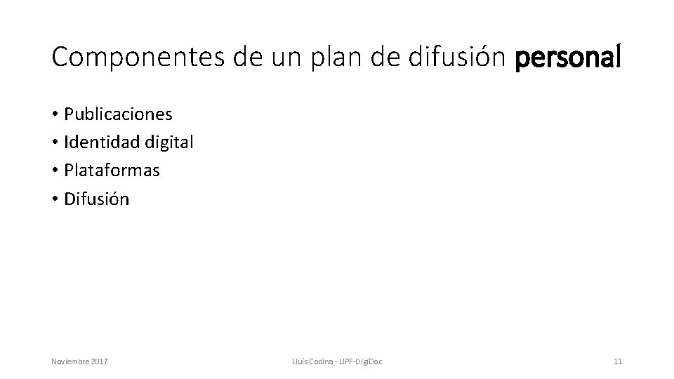 Componentes de un plan de difusión personal • Publicaciones • Identidad digital • Plataformas
