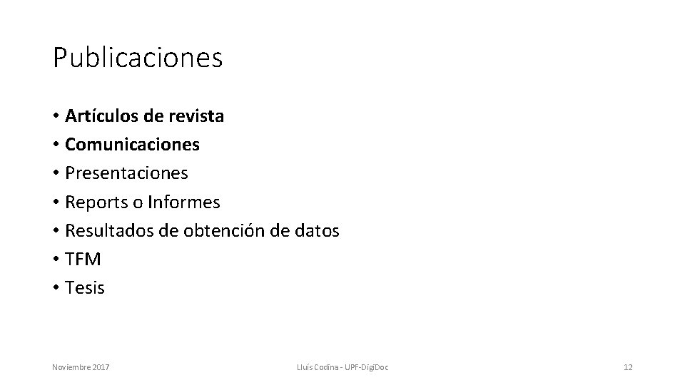 Publicaciones • Artículos de revista • Comunicaciones • Presentaciones • Reports o Informes •