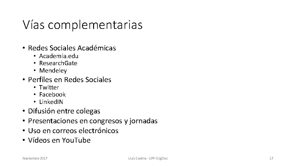 Vías complementarias • Redes Sociales Académicas • Academia. edu • Research. Gate • Mendeley