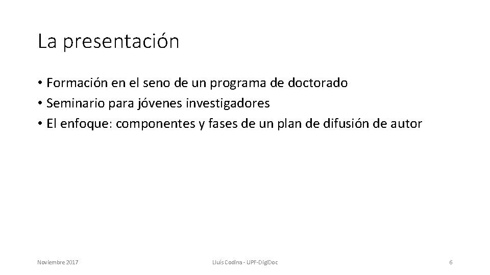 La presentación • Formación en el seno de un programa de doctorado • Seminario