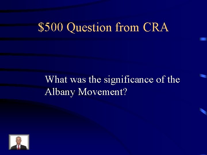 $500 Question from CRA What was the significance of the Albany Movement? 