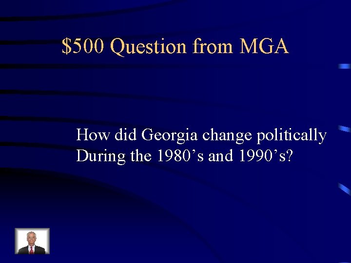 $500 Question from MGA How did Georgia change politically During the 1980’s and 1990’s?