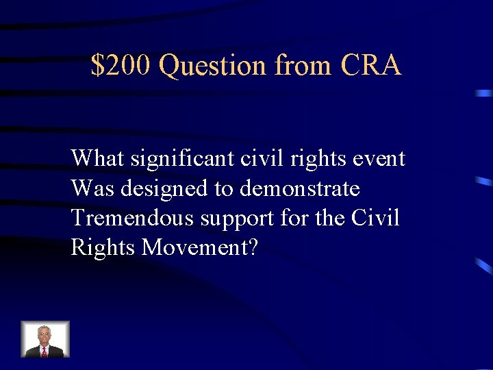 $200 Question from CRA What significant civil rights event Was designed to demonstrate Tremendous