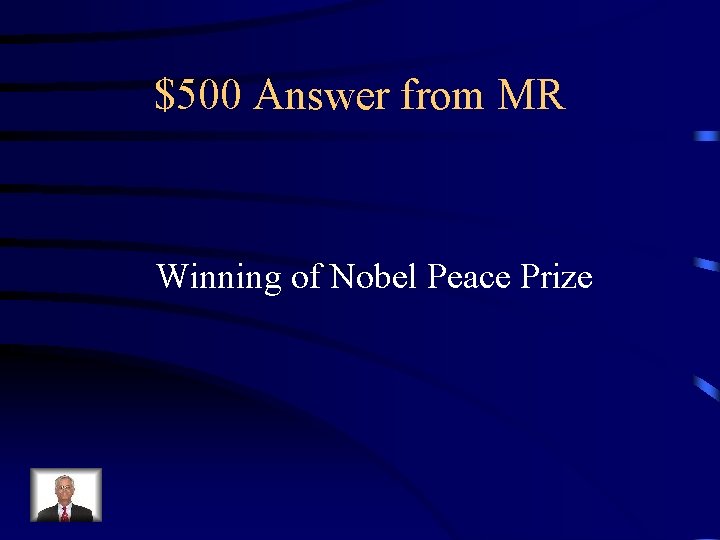 $500 Answer from MR Winning of Nobel Peace Prize 