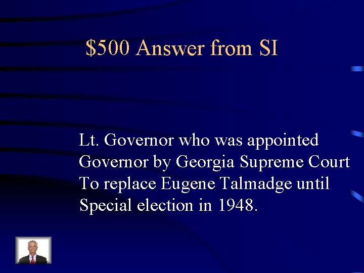 $500 Answer from SI Lt. Governor who was appointed Governor by Georgia Supreme Court