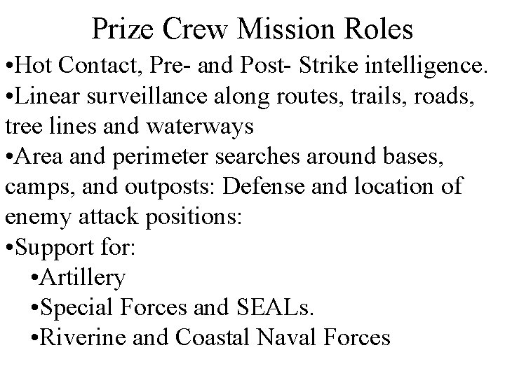 Prize Crew Mission Roles • Hot Contact, Pre- and Post- Strike intelligence. • Linear
