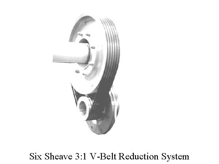 Six Sheave 3: 1 V-Belt Reduction System 