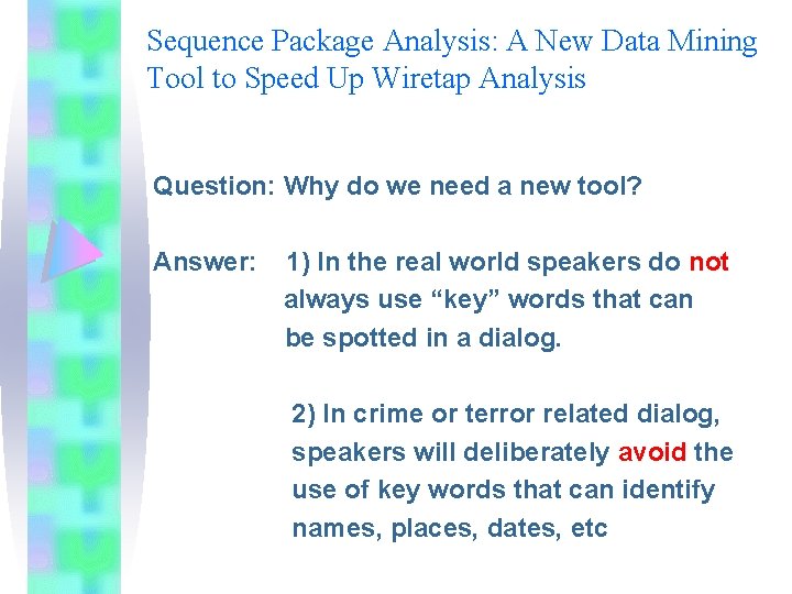 Sequence Package Analysis: A New Data Mining Tool to Speed Up Wiretap Analysis Question: