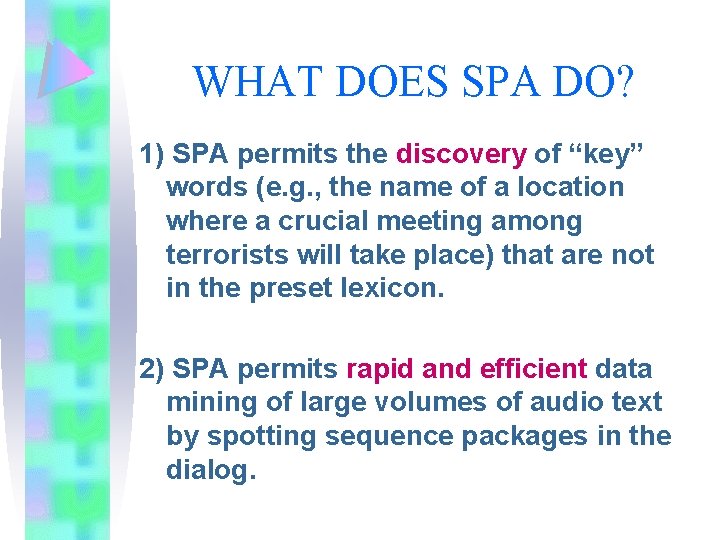 WHAT DOES SPA DO? 1) SPA permits the discovery of “key” words (e. g.