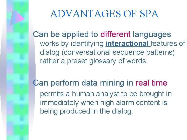 ADVANTAGES OF SPA Can be applied to different languages works by identifying interactional features