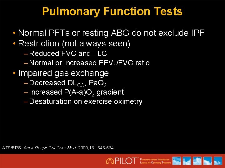 Pulmonary Function Tests • Normal PFTs or resting ABG do not exclude IPF •