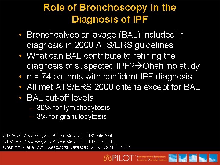 Role of Bronchoscopy in the Diagnosis of IPF • Bronchoalveolar lavage (BAL) included in