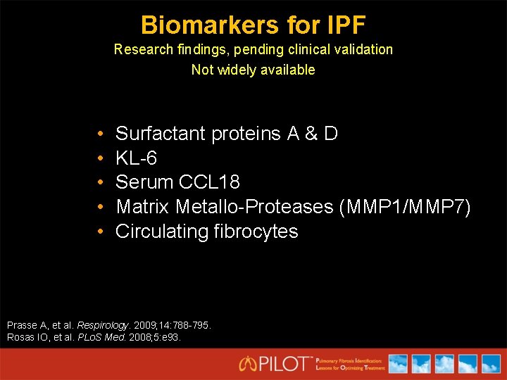 Biomarkers for IPF Research findings, pending clinical validation Not widely available • • •
