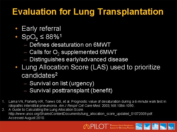 Evaluation for Lung Transplantation • Early referral • Sp. O 2 ≤ 88%1 –