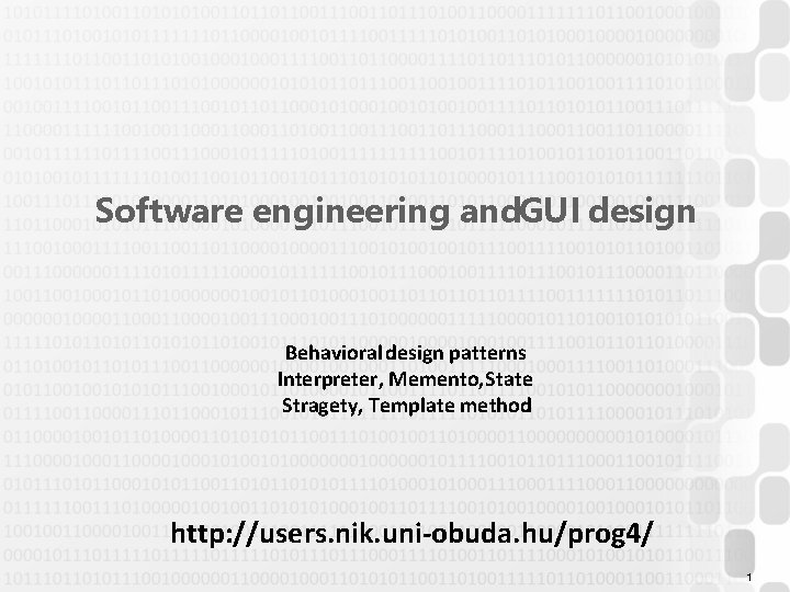 Software engineering and. GUI design Behavioral design patterns Interpreter, Memento, State Stragety, Template method