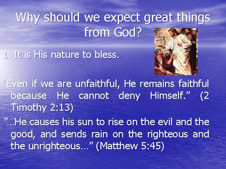 Why should we expect great things from God? 1. It is His nature to