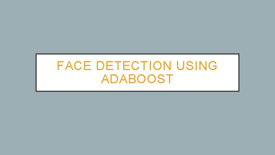 FACE DETECTION USING ADABOOST 