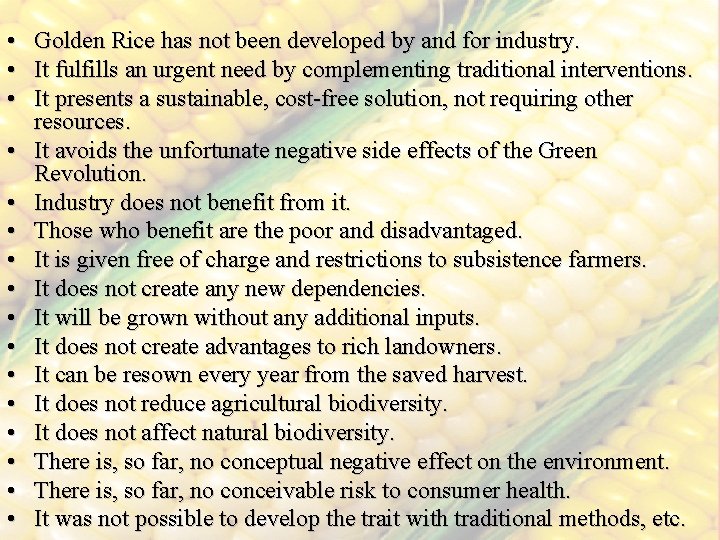  • Golden Rice has not been developed by and for industry. • It