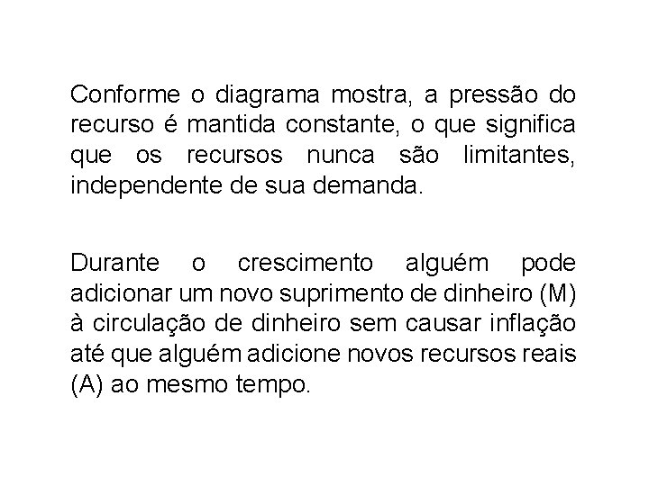 Conforme o diagrama mostra, a pressão do recurso é mantida constante, o que significa