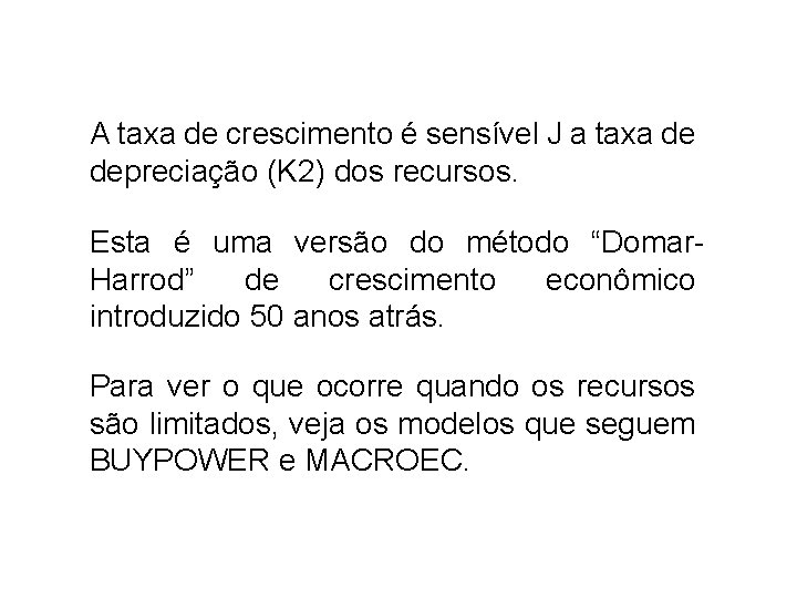 A taxa de crescimento é sensível J a taxa de depreciação (K 2) dos