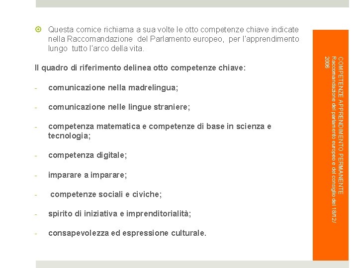  Questa cornice richiama a sua volte le otto competenze chiave indicate nella Raccomandazione