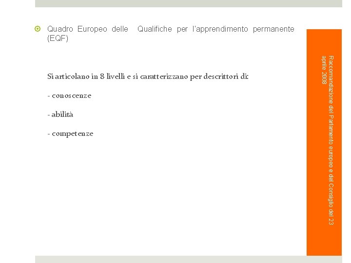  Quadro Europeo delle (EQF) Qualifiche per l’apprendimento permanente - conoscenze - abilità -