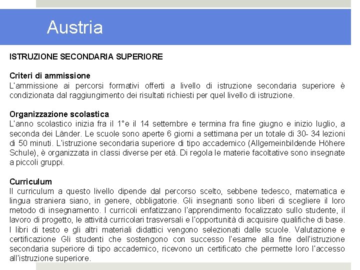 Austria ISTRUZIONE SECONDARIA SUPERIORE Criteri di ammissione L’ammissione ai percorsi formativi offerti a livello