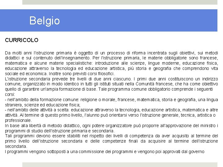 Belgio CURRICOLO Da molti anni l’istruzione primaria è oggetto di un processo di riforma