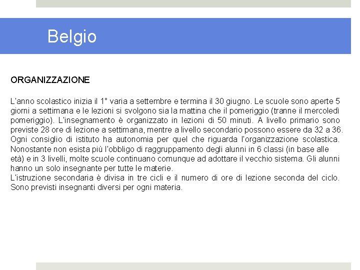 Belgio ORGANIZZAZIONE L’anno scolastico inizia il 1° varia a settembre e termina il 30