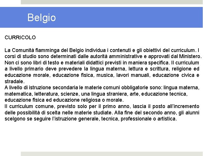 Belgio CURRICOLO La Comunità fiamminga del Belgio individua i contenuti e gli obiettivi del