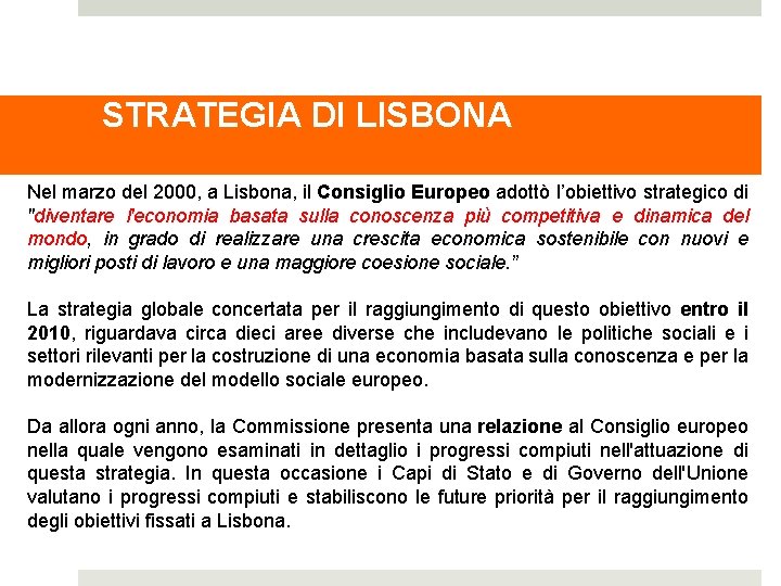 STRATEGIA DI LISBONA Nel marzo del 2000, a Lisbona, il Consiglio Europeo adottò l’obiettivo