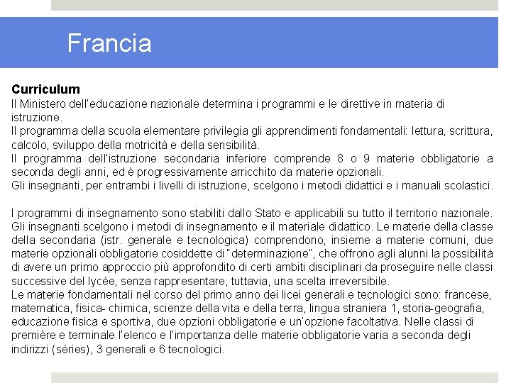 Francia Curriculum Il Ministero dell’educazione nazionale determina i programmi e le direttive in materia