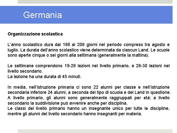 Germania Organizzazione scolastica L’anno scolastico dura dai 188 ai 208 giorni nel periodo compreso