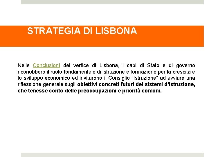 STRATEGIA DI LISBONA Nelle Conclusioni del vertice di Lisbona, i capi di Stato e