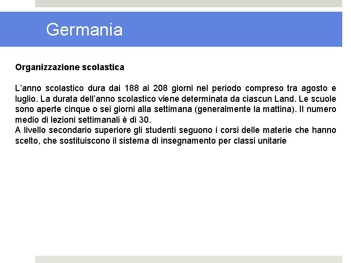 Germania Organizzazione scolastica L’anno scolastico dura dai 188 ai 208 giorni nel periodo compreso