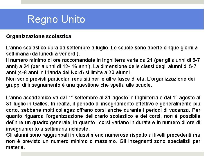 Regno Unito Organizzazione scolastica L’anno scolastico dura da settembre a luglio. Le scuole sono