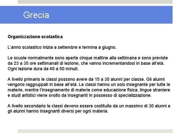 Grecia Organizzazione scolastica L’anno scolastico inizia a settembre e termina a giugno. Le scuole