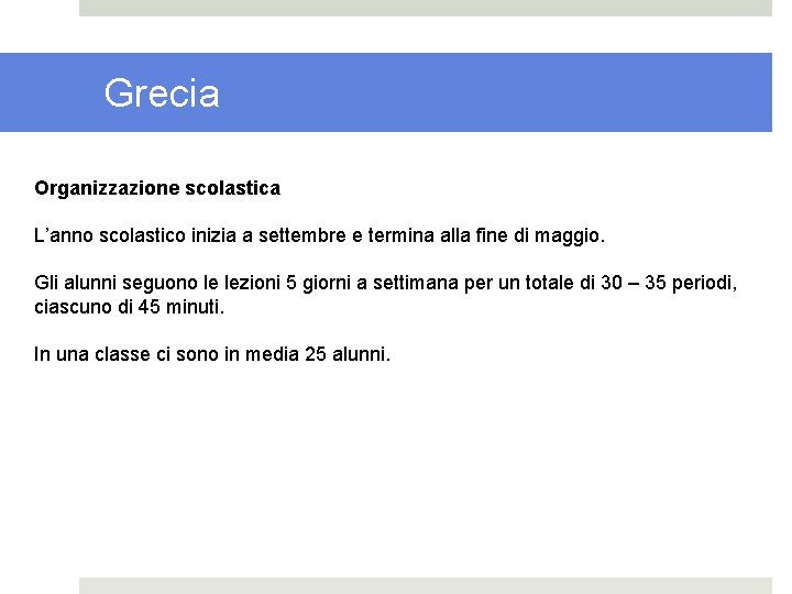 Grecia Organizzazione scolastica L’anno scolastico inizia a settembre e termina alla fine di maggio.