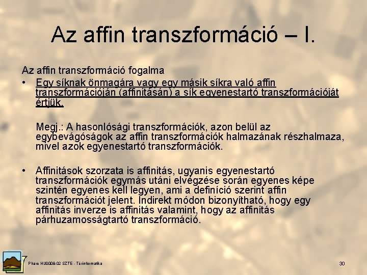 Az affin transzformáció – I. Az affin transzformáció fogalma • Egy síknak önmagára vagy