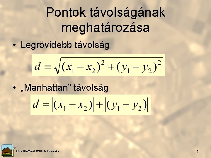 Pontok távolságának meghatározása • Legrövidebb távolság • „Manhattan” távolság Phare HU 0008 -02 SZTE