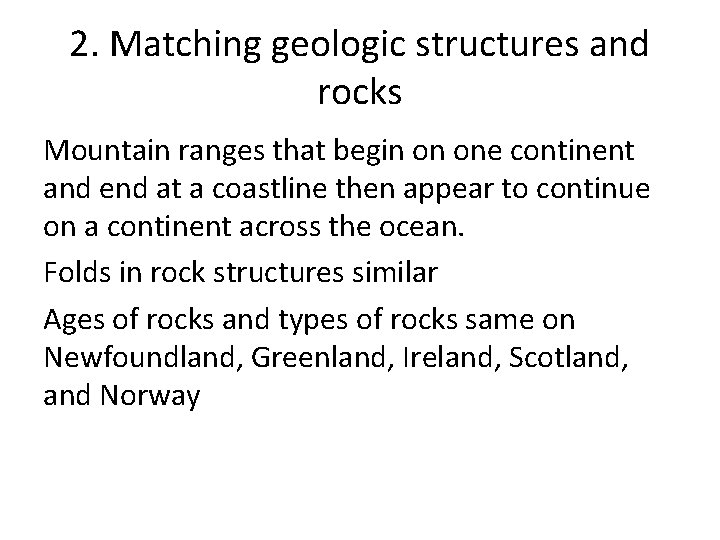 2. Matching geologic structures and rocks Mountain ranges that begin on one continent and