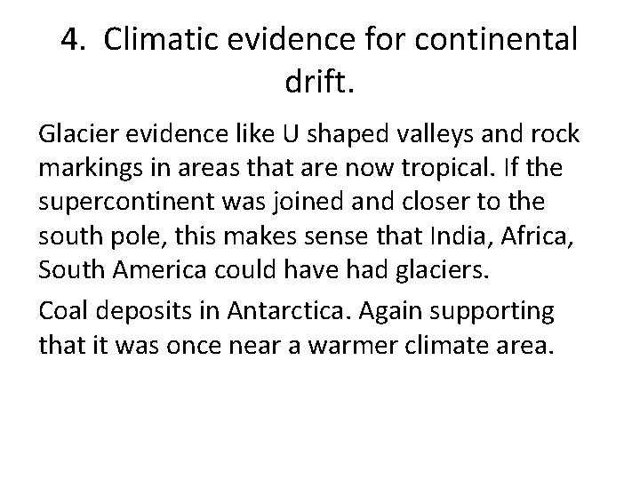 4. Climatic evidence for continental drift. Glacier evidence like U shaped valleys and rock