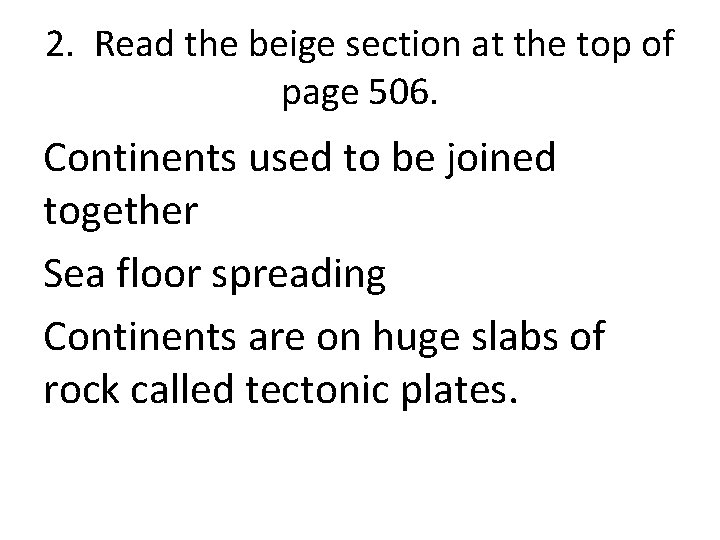 2. Read the beige section at the top of page 506. Continents used to