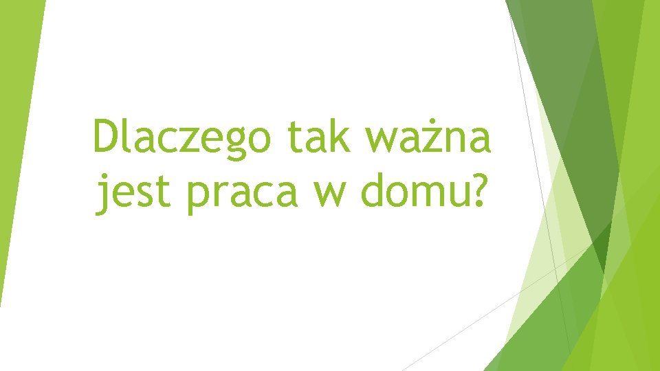 Dlaczego tak ważna jest praca w domu? 