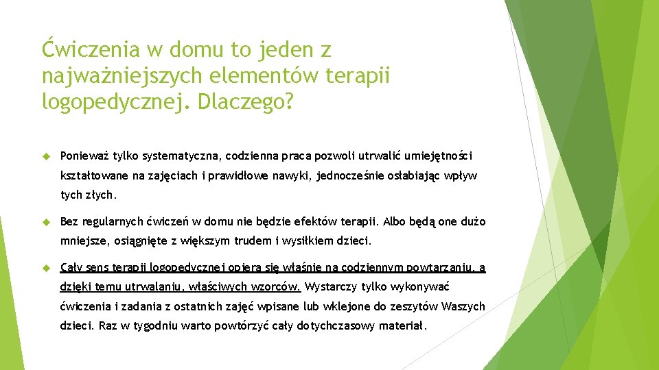 Ćwiczenia w domu to jeden z najważniejszych elementów terapii logopedycznej. Dlaczego? Ponieważ tylko systematyczna,